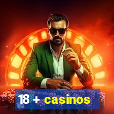 18 + casinos