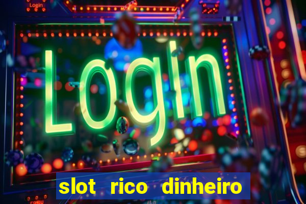 slot rico dinheiro real truco