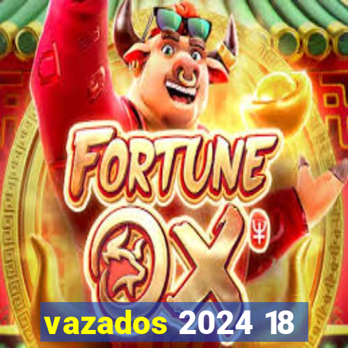 vazados 2024 18