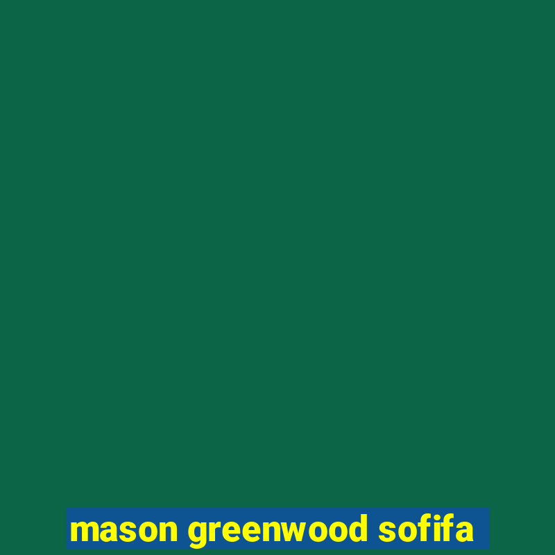 mason greenwood sofifa