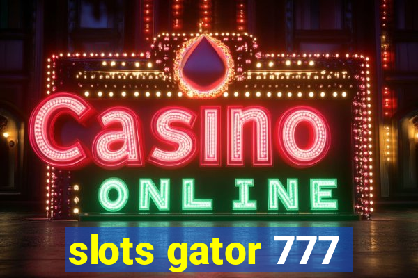 slots gator 777