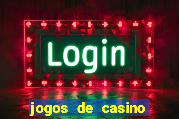 jogos de casino com bonus de registo