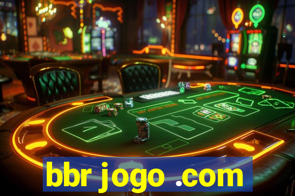 bbr jogo .com