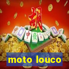 moto louco