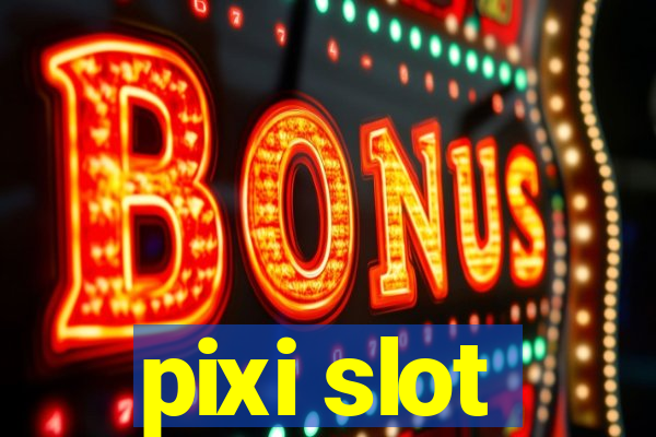 pixi slot