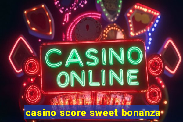 casino score sweet bonanza