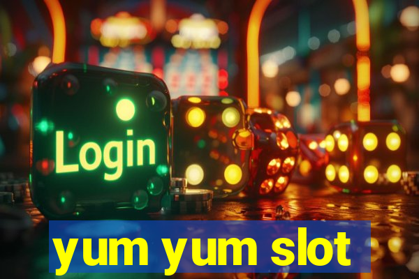 yum yum slot