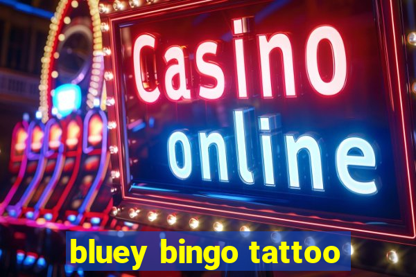 bluey bingo tattoo