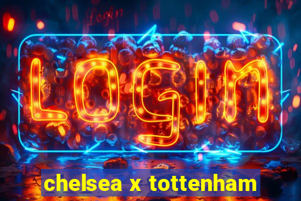 chelsea x tottenham