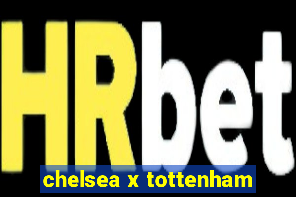 chelsea x tottenham