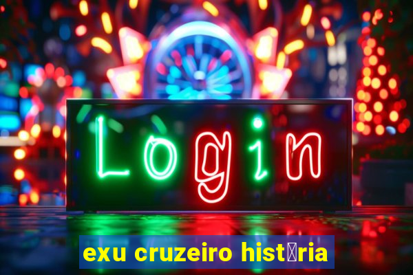 exu cruzeiro hist贸ria