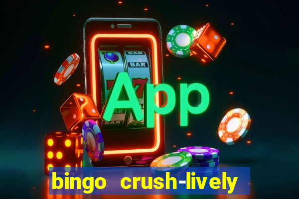 bingo crush-lively bingo club