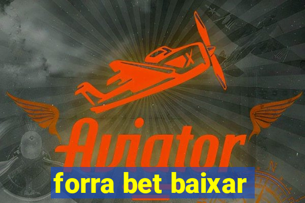 forra bet baixar