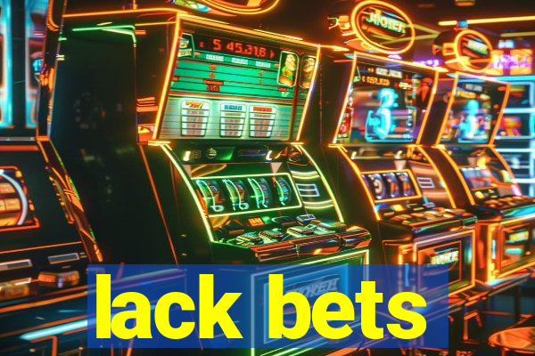 lack bets