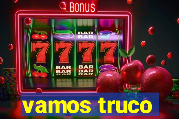 vamos truco