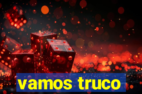 vamos truco