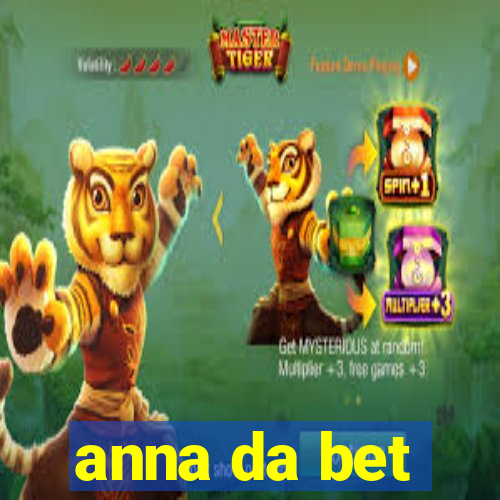 anna da bet