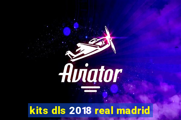 kits dls 2018 real madrid