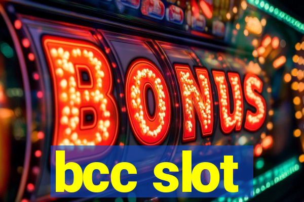 bcc slot