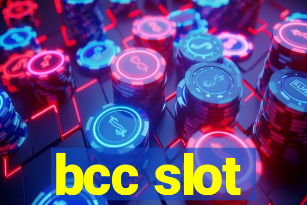 bcc slot