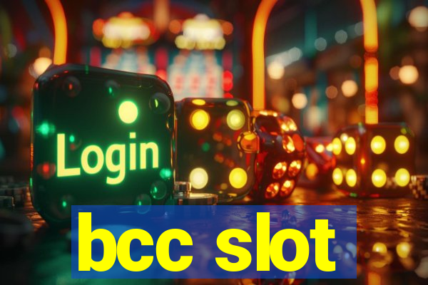 bcc slot