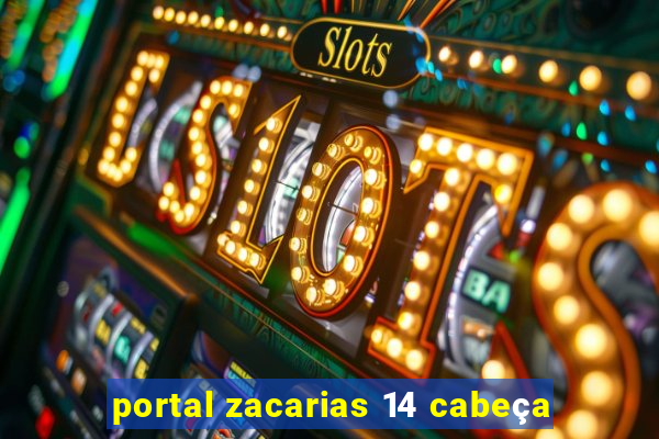 portal zacarias 14 cabeça