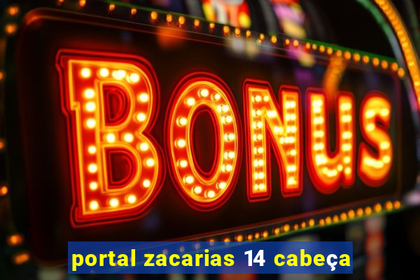 portal zacarias 14 cabeça