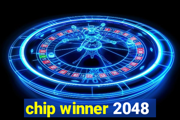 chip winner 2048