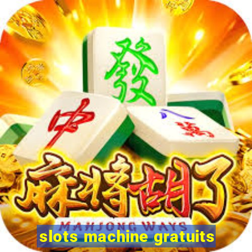 slots machine gratuits