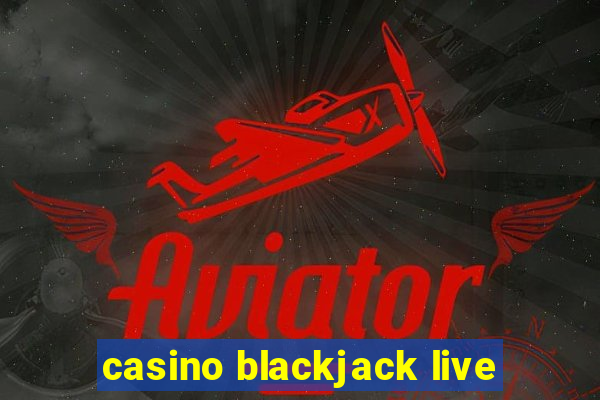 casino blackjack live