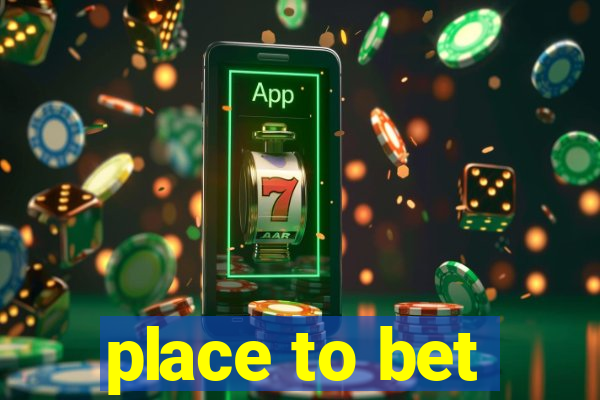 place to bet