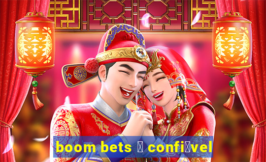 boom bets 茅 confi谩vel