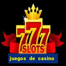 juegos de casino para ganar dinero real