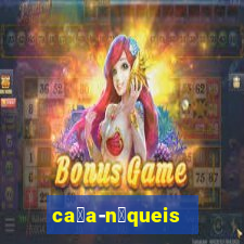 ca莽a-n铆queis online gr谩tis