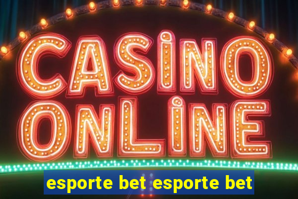 esporte bet esporte bet