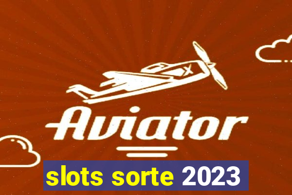 slots sorte 2023