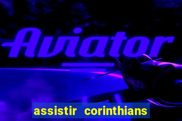 assistir corinthians x flamengo ao vivo tudo tv