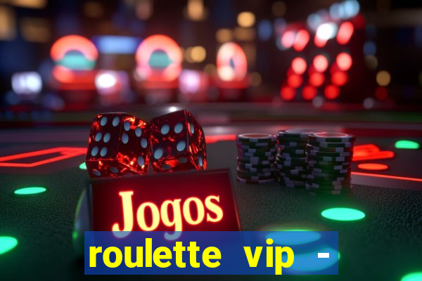 roulette vip - casino vegas