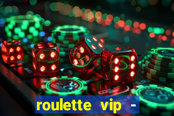 roulette vip - casino vegas