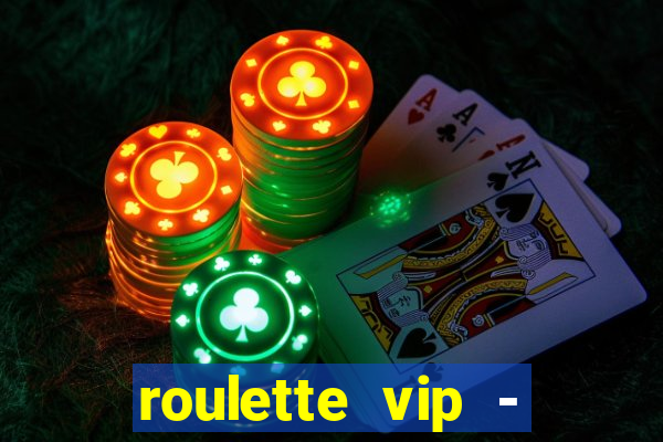 roulette vip - casino vegas