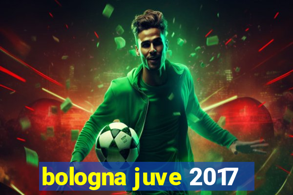 bologna juve 2017