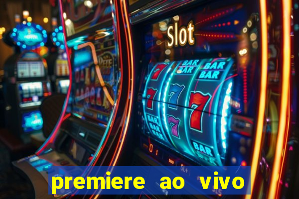 premiere ao vivo hoje gratis