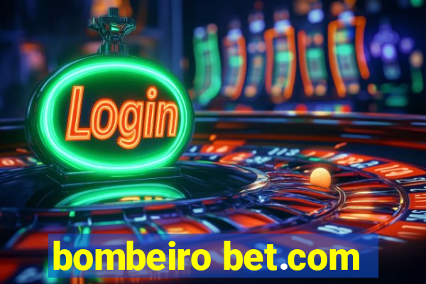 bombeiro bet.com