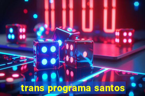 trans programa santos