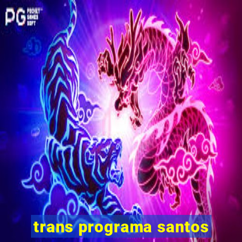 trans programa santos