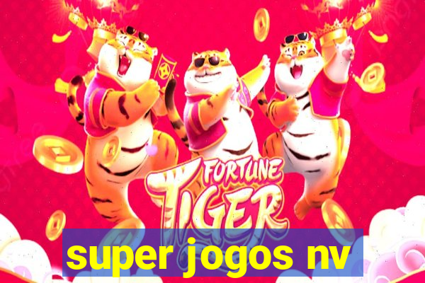 super jogos nv