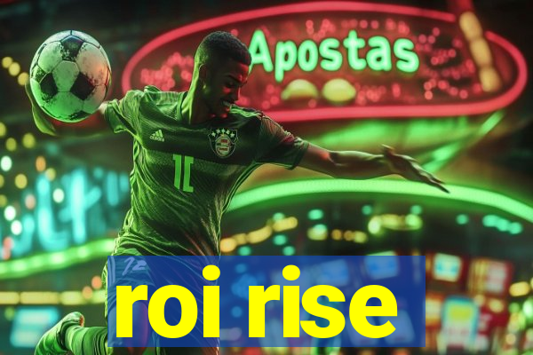 roi rise