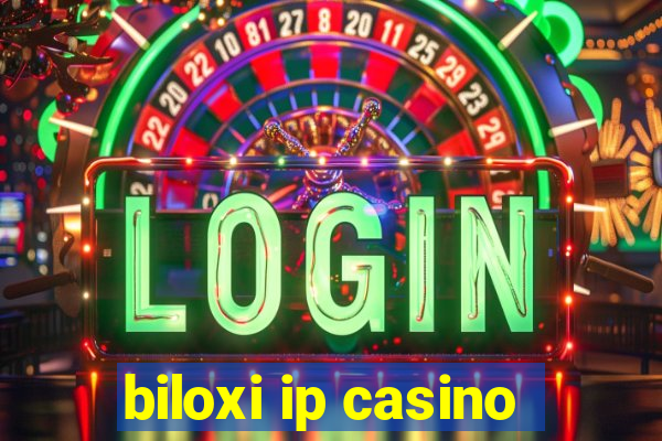 biloxi ip casino