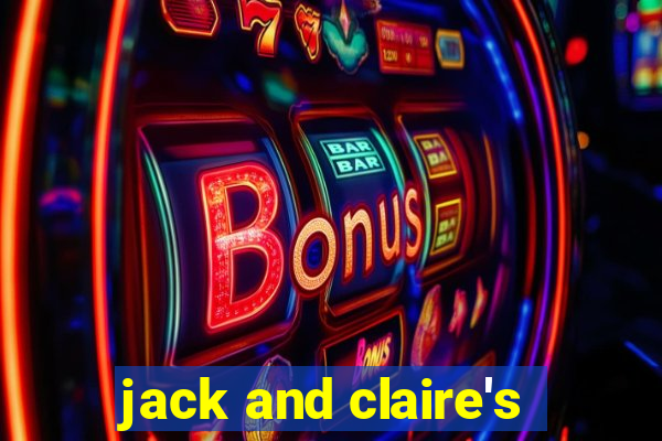 jack and claire's