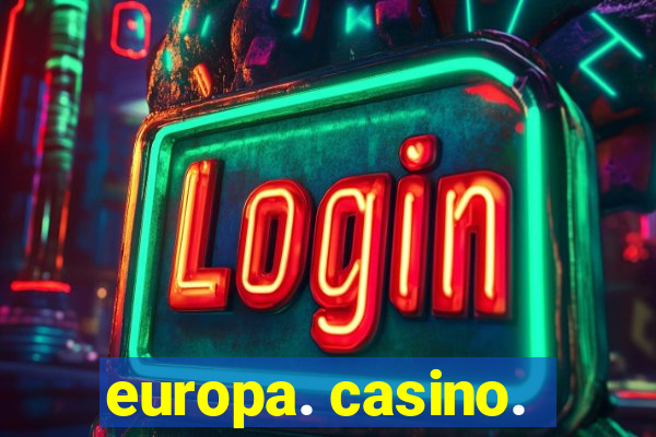 europa. casino.